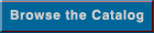 Browse the Catalog. Expand searching by viewing results alphabetically/numerically.