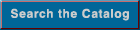 Search the Catatog. Refine searching to obtain more precise results.